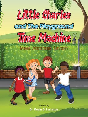 cover image of Little Charles and the Playground Time Machine Meet Abraham Lincoln